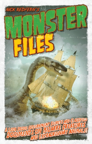 Monster Files: A Look Inside Government Secrets and Classified Documents on Bizarre Creatures and Extraordinary Animals by Nick Redfern (2013)