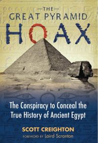 The Great Pyramid Hoax: The Conspiracy to Conceal the True History of Ancient Egypt by Scott Creighton (2016)